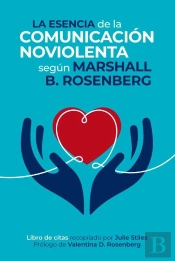 La Esencia De La Comunicacion Noviolenta