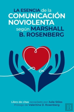 Bertrand.pt - La Esencia De La Comunicacion Noviolenta