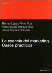 La Esencia Del Márqueting. Casos Prácticos