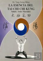 La Esencia Del Tai Chi Chi Kung.