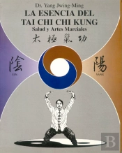 La Esencia Del Tai Chi Chi Kung.
