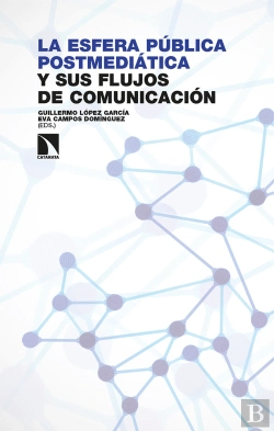 Bertrand.pt - La Esfera Publica Postmediatica Y Sus Flujos De Comunicacio