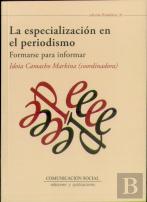 La Especialización En El Periodismo. Formarse Para Informar