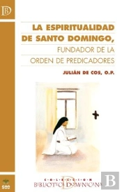 La Espiritualidad De Santo Domingo, Fundador De La Orden De Predicadores