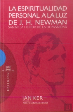 Bertrand.pt - La Espiritualidad Personal A La Luz De J.H. Newman