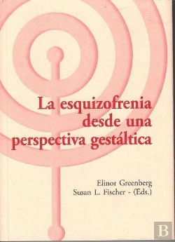 Bertrand.pt - La Esquizofrenia Desde Una Perspectiva Gestáltica