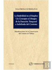 La Estabilidad En El Empleo: Un Concepto Al Margen De La Duración Temporal O Indefinida Del Contrato