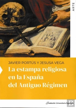 Bertrand.pt - La Estampa Religiosa En La España Del Antiguo Régimen