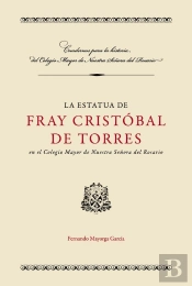 La Estatua De Fray Cristóbal De Torres En El Colegio Mayor De Nuestra Señora Del Rosario