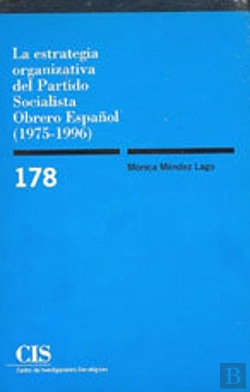 Bertrand.pt - La Estrategia Organizativa Del Partido Socialista Obrero Español (1975-1996)