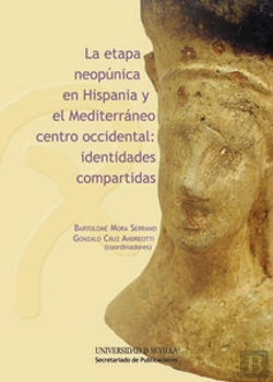 Bertrand.pt - La Etapa Neopúnica En Hispania Y El Mediterráneo Centro-Occidental: Identidades Compartidas