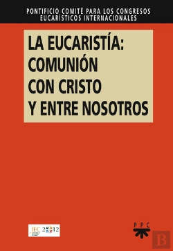 Bertrand.pt - La Eucarist¡A: Comunión Con Cristo Y Entre Nosotros