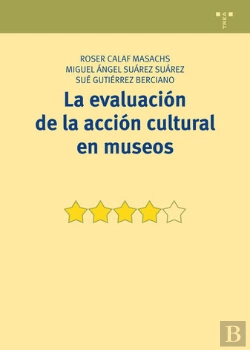 Bertrand.pt - La Evaluación De La Acción Cultural En Museos