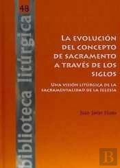 La Evolución Del Concepto De Sacramento A Través De Los Siglos