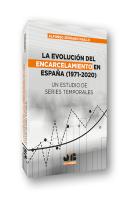 La Evolucion Del Encarcelamiento En España (1971-2020)