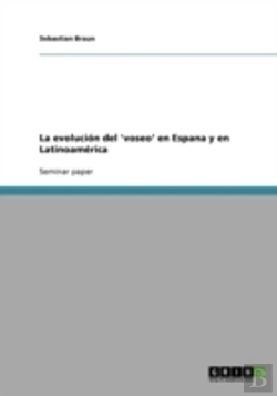 Bertrand.pt - La Evolucion Del 'Voseo' En Espana Y En Latinoamerica
