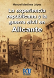 La Experiencia Republicana Y La Guerra Civil En Alicante