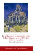 La Explicación De Los Sacramentos En Los Teólogos Hispanos De Los Ss. Xvi-Xvii. Síntesis Y Comentari