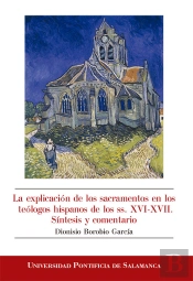 La Explicación De Los Sacramentos En Los Teólogos Hispanos De Los Ss. Xvi-Xvii. Síntesis Y Comentari