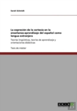 Bertrand.pt - La Expresiaã‚Â³N De La Cortesa-A En La Enseaã‚Â±Anza-Aprendizaje Del Espaaã‚Â±Ol Como Lengua Extranjera