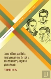 La Expresión Metaferiférica: Narrativa Ecuatoriana Del Siglo Xx: José De La Cuad