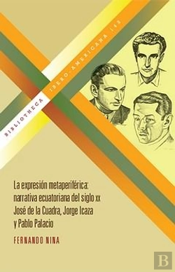 Bertrand.pt - La Expresión Metaferiférica: Narrativa Ecuatoriana Del Siglo Xx: José De La Cuad