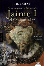 La Extraordinaria Historia Del Rey  Jaime I El Conquistador
