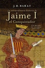 La Extraordinaria Historia Del Rey  Jaime I El Conquistador