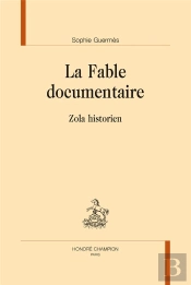 La Fable Documentaire ; Zola Historien