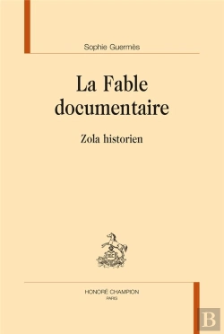 Bertrand.pt - La Fable Documentaire ; Zola Historien
