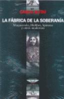 La Fabrica De La Soberania. Maquiavelo, Hobbes, Spinoza Y Otgros Modernos