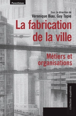 Bertrand.pt - La Fabrication De La Villes ; Métiers Et Organisations