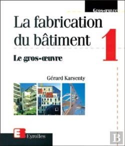 Bertrand.pt - La Fabrication Du Bâtiment Tome 1 ; Le Gros Oeuvre