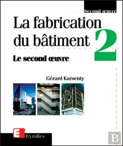 Bertrand.pt - La Fabrication Du Bâtiment - Tome 2 : Le Second Oeuvre