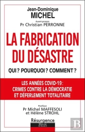 La Fabrication Du Desastre - Qui ? Pourquoi ? Comment ?