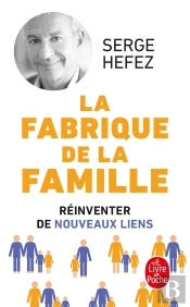 La Fabrique De La Famille ; Réinventer De Nouveaux Liens