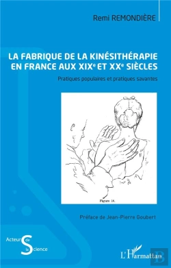 Bertrand.pt - La Fabrique De La Kinésithérapie En France Aux Xixe Et Xxe Siècles : Pratiques Populaires Et Pratiques Savantes