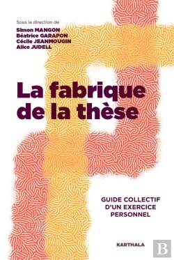 Bertrand.pt - La Fabrique De La Thèse : Guide Collectif D'Un Exercice Personnel