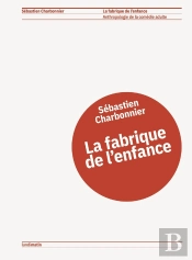 La Fabrique De L'Enfance : Anthropologie De La Comédie Adulte