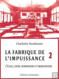 Bertrand.pt - La Fabrique De L'Impuissance Tome 2 ; L'École, Entre Domination Et Émancipation