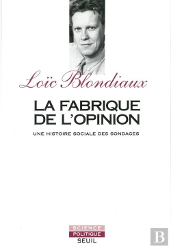 Bertrand.pt - La Fabrique De L'Opinion ; Une Histoire Sociale Des Sondages