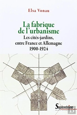 Bertrand.pt - La Fabrique De L''Urbanisme : Les Cités-Jardins, Entre France Et Allemagne 1900-1924