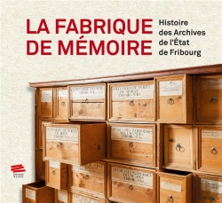 Bertrand.pt - La Fabrique De Mémoire : Histoire Des Archives De L'État De Fribourg