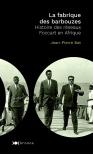 La Fabrique Des Barbouzes ; Histoire Des Réseaux Foccart En Afrique