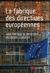 La Fabrique Des Directives Européennes : Guide Pratique Du Processus Décisionnel Européen