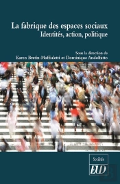 La Fabrique Des Espaces Sociaux ; Identités, Action, Politique