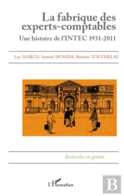 La Fabrique Des Experts Comptables ; Une Histoire De L'Intec 1931-2011