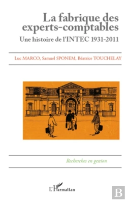 Bertrand.pt - La Fabrique Des Experts Comptables ; Une Histoire De L'Intec 1931-2011