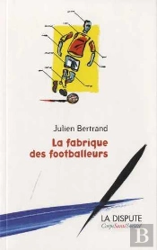 La Fabrique Des Footballeurs