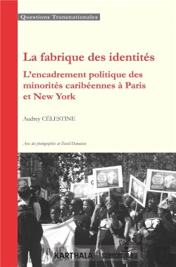 Bertrand.pt - La Fabrique Des Identités ; L'Encadrement Politique Des Minorités Caribéennes À Paris Et New York